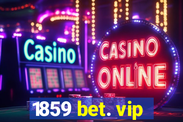 1859 bet. vip